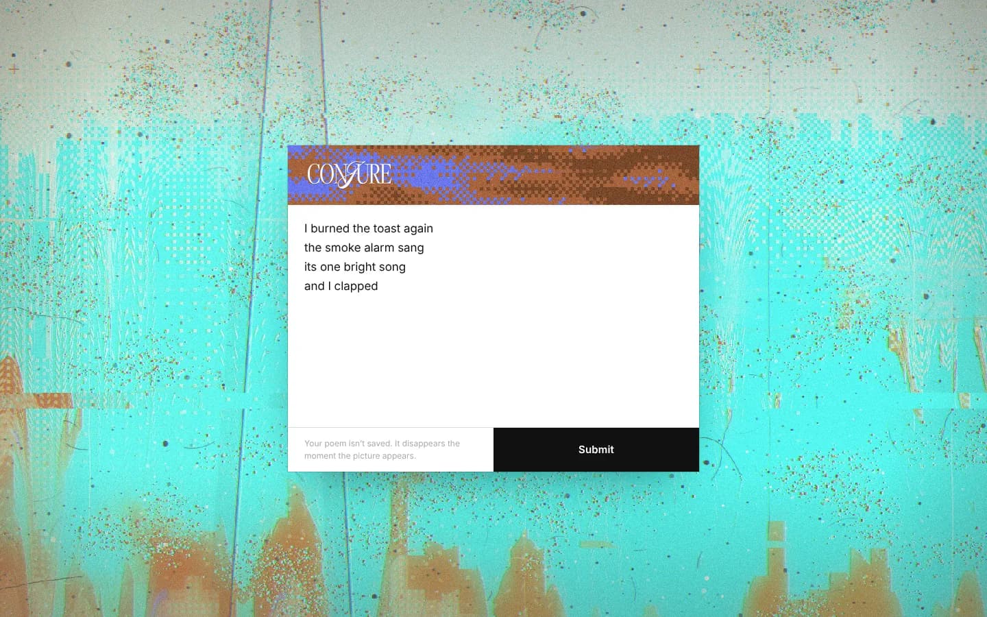 The Conjure writing screen: a white card with the Conjure logo on a pixel-textured orange and blue banner, a four-line poem about burning toast typed inside, and a black Submit button, all floating over a generated turquoise and orange background.
